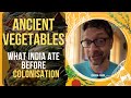 Ancient vegetables what did indians eat before colonisation