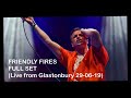 Capture de la vidéo Friendly Fires (Live From Glastonbury 2019) (John Peel Stage) Full Set 29-06-19