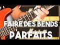 Faire des bends PARFAITS !