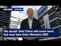 &#39;No doubt&#39; that China will come back, but may take several quarters, Siemens CEO says
