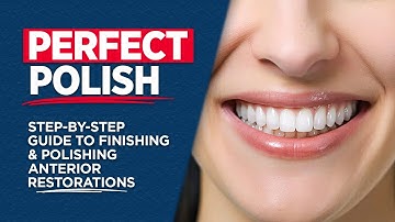 Perfect Polish: Step-by-step Guide to Finishing and Polishing Anterior Restorations
