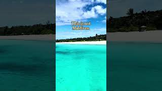 This is not The Bahamas. This is not Maldives. This is...