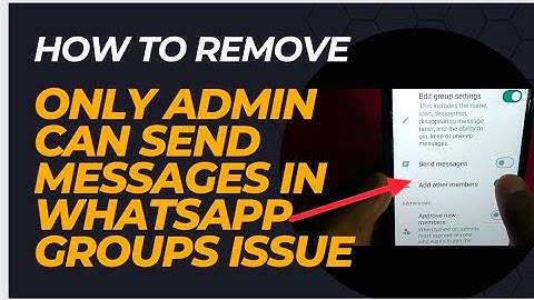 How to Remove Only Admins Can Send Messages in WhatsApp Groups ll