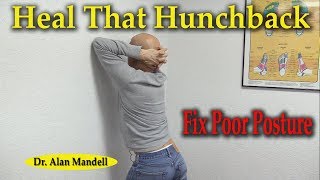 Heal That Hunchback and Fix Poor Posture Fast - Dr Alan Mandell, DC