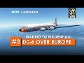 PMDG DC-6B Campaign | EP 3 - Madrid to RAF Mildenhall  (LEMD - EGUN) | DC-6 Over Europe | MSFS 2020