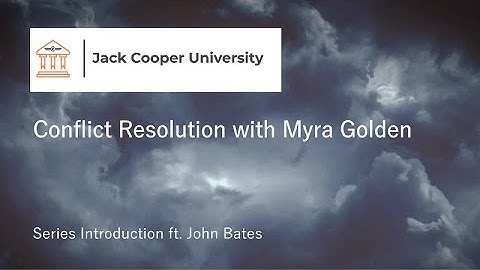 Conflict Resolution with Myra Golden: Intro 1 - John Bates