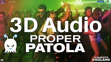 Proper Patola | Namaste England | 3D Audio | Surround Sound | Use Headphones 👾
