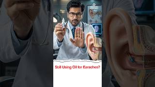 Still Using Oil for Earaches? - Dr. Raghu Kumar