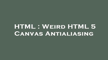 HTML : Weird HTML 5 Canvas Antialiasing