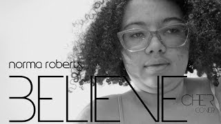 Believe (@CherFanClub cover) | Norma Roberts