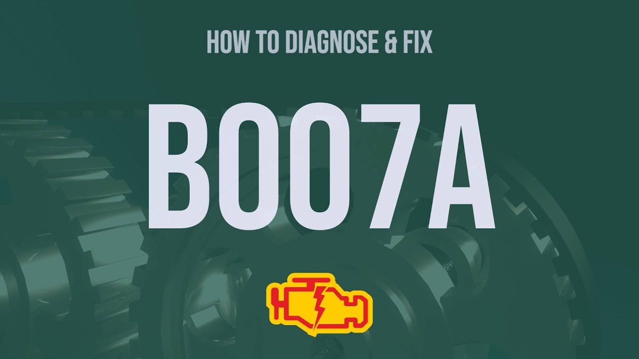 B07 R Codes How to Diagnose and Fix B007A Engine Code - OBD II Trouble Code Explain ...