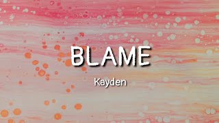 Kayden - Blame (lyrics)