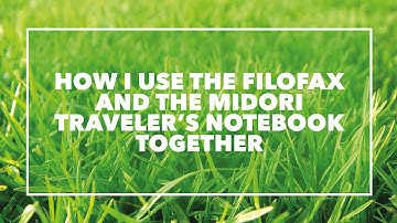 How I use the Filofax and Midori Traveler