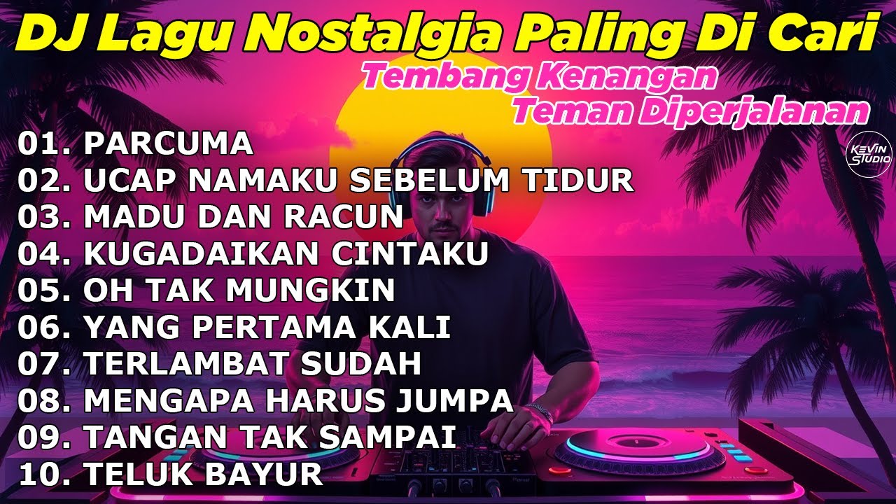 DJ LAGU NOSTALGIA PALING DICARI Lagu Kenangan Cocok Di Perjalanan PARCUMA