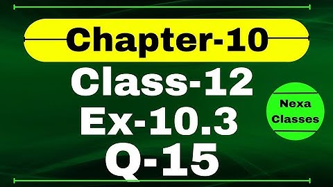 Class 12 Ex 10.3 Q15 Math | Vector Algebra | Q15 Ex 10.3 Class 12 Math | Ex 10.3 Q15 Class 12 Math