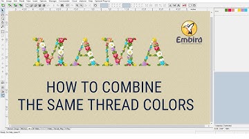 HOW TO COMBINE THE SAME THREAD COLORS IN EMBIRD