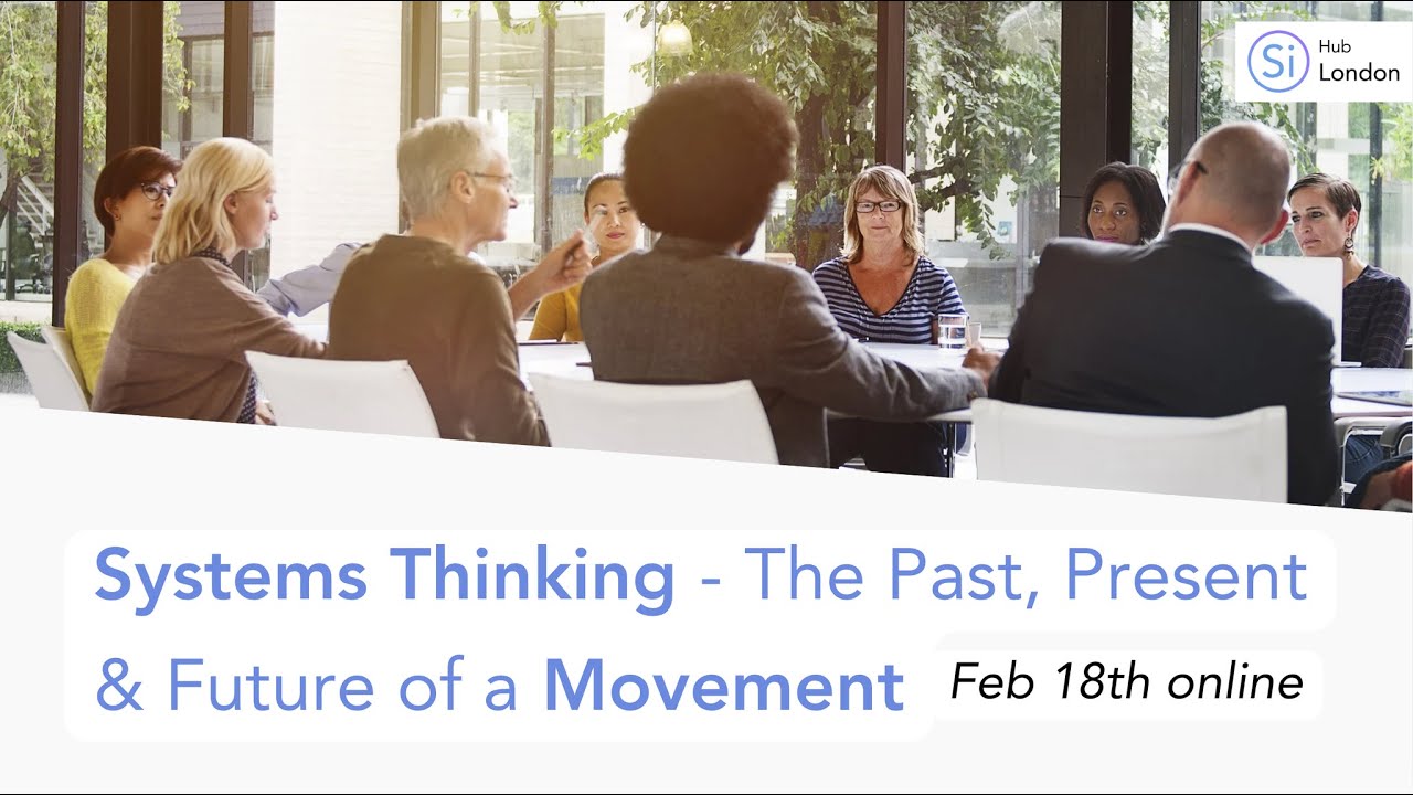 Systems Thinking - The Past, Present & Future of a Movement