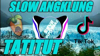 DJ TATITUT VERSI SANTUY ANGKLUNG🎶| FULLBASS🔊REMIX TERBARU2020 BY FERNANDO BASS