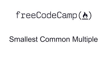 Smallest Common Multiple - Intermediate Algorithm Scripting - Free Code Camp