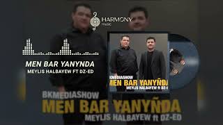 Meýlis Halbaýew ft DZ-ED - Men Bar Ýanynda (slowed & reverb)