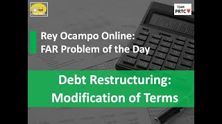 FAR Problem of the Day (April 22, 2024) - Debt restructuring: Modification of terms