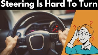 Reasons Why Your Steering Wheel Is Hard To Turn