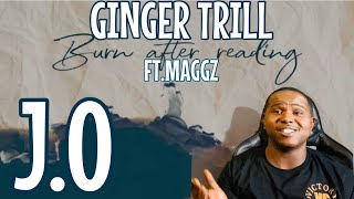 GINGER TRILL J.O FEAT MAGGZ ( Audio Video) | REACTION