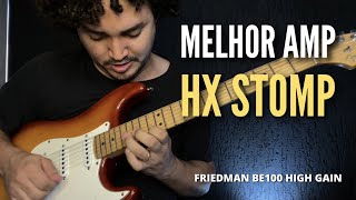 HX Stomp BE-100 Melhor Amp High Gain