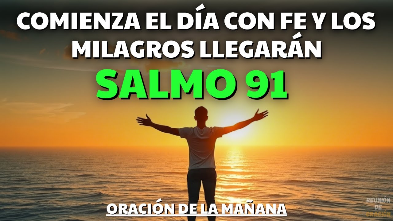 "ORACIÓN DE LA MAÑANA CON EL SALMO 91 | PODEROSA ORACIÓN DE REFUGIO Y ...