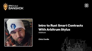 Intro to Rust Smart Contracts With Arbitrum Stylus - ETHGlobal Bangkok 2024