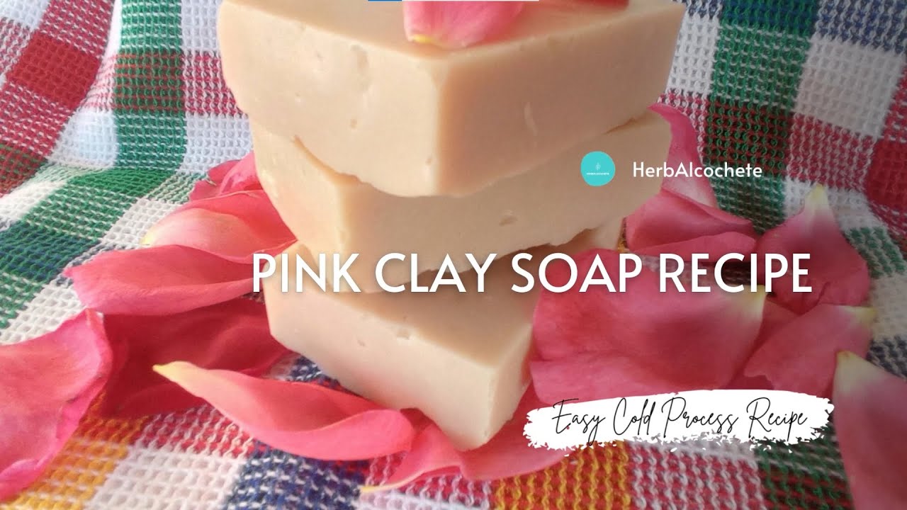 Pink Clay Soap Recipe - YouTube