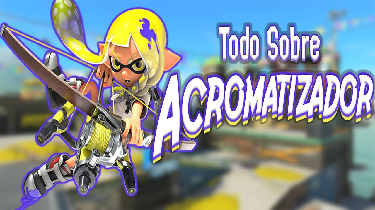 Todo sobre ACROMATIZADOR  | Splatoon 3 Competitivo