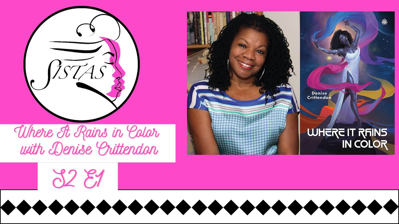 Sistas S2 | E1  "Where It Rains in Color" ft. Denise Crittendon