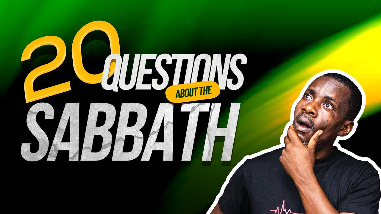 Questions Sabath 20 TOUGH QUESTIONS ABOUT THE SABBATH. - YouTube