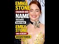 Why Emma Stone Changed Her Name