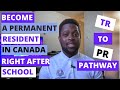 Become a Permanent Resident in Canada right after school. TR to Permanent Resident Pathway