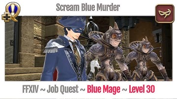 FFXIV Blue Mage Level 30 Job Quest ~ A Realm Reborn ~ Scream Blue Murder