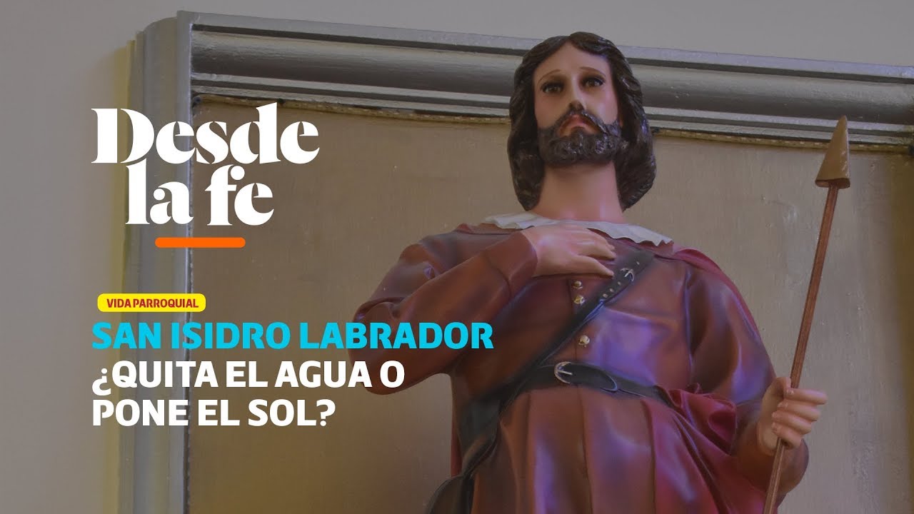 San Isidro Labrador ¿Quita el agua o pone el sol? YouTube