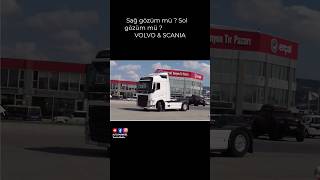 SAĞ GÖZÜM MÜ ? SOL GÖZÜM MÜ ? VOLVO &amp; SCANIA