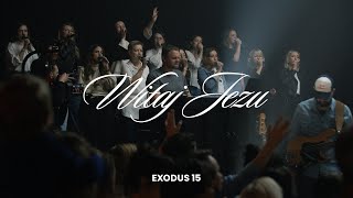 WITAJ JEZU // EXODUS 15