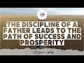 "The discipline of a Father leads to the path of success and prosperity" - Ptr. Wilson Rama