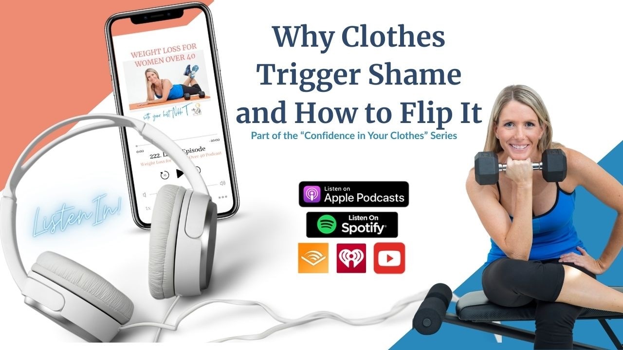 Why Clothes Trigger Shame and How to Flip It - Weight Loss For Women Over 40