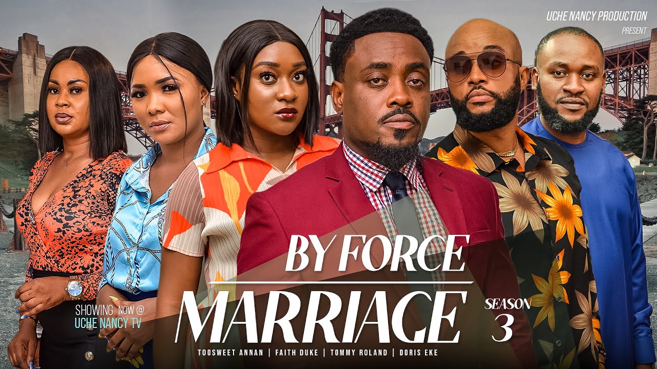 BY FORCE MARRIAGE (Season 3) Toosweet Annan, Faith Duke, Tommy Rowland 2023 Nigerian Nollywood Movie