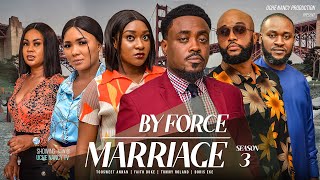 BY FORCE MARRIAGE (Season 3) Toosweet Annan, Faith Duke, Tommy Rowland 2023 Nigerian Nollywood Movie