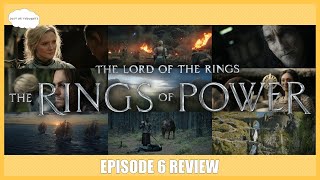 Lord of the Rings: The Rings of Power - Episode 6 | Review \& Discussion