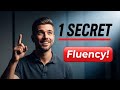 1 Secret That Will Improve My English Fluency Fast