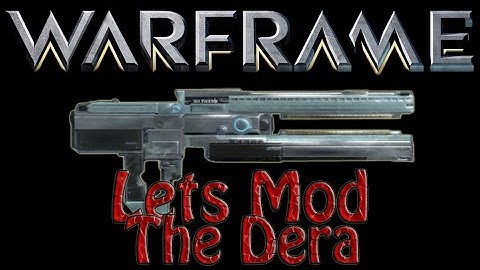 Warframe - Lets Mod The Dera