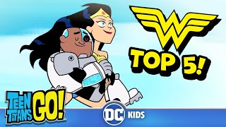Top 5 Wonder Woman Moments Teen Titans Go