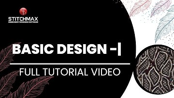 Basic Design - I (Hindi) || Full Tutorial For Beginners || Stitchmax India