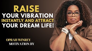 Raise Your Vibration Instantly and Attract Your Dream Life | Oprah Winfrey Motivational Speech